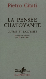La pensée chatoyante : Ulysse et l'Odyssée - Pietro Citati