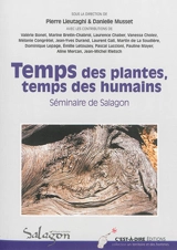 Temps des plantes, temps des humains : actes du séminaire organisé du 10 au 11 octobre 2013 à Forcalquier - Séminaire d'ethnobotanique de Salagon (12 ; 2013 ; Forcalquier, Alpes-de-Haute-Provence)