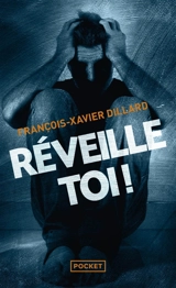 Réveille-toi ! : thriller - François-Xavier Dillard