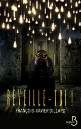 Réveille-toi ! : thriller - François-Xavier Dillard
