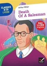 Death of a salesman : certain private conversations in two acts and a requiem : texte intégral suivi d'un dossier bac LLCER anglais - Arthur Miller