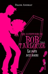 Les aventures de Bob Tarlouze. Vol. 6. Le pote aux roses - Frank Andriat
