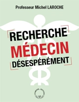 Recherche médecin désespérément - Michel Laroche