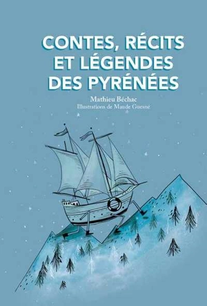 Contes, récits et légendes des Pyrénées - Mathieu Béchac