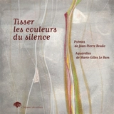 Tisser les couleurs du silence - Jean-Pierre Boulic