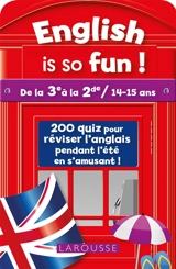 English is so fun ! : de la 3e à la 2de, 14-15 ans : 240 quiz pour réviser l'anglais pendant l'été en s'amusant !