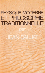 Physique moderne et philosophie traditionnelle - Jean Daujat