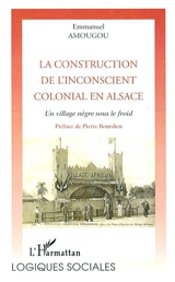 La construction de l'inconscient colonial en Alsace : un village nègre sous le froid - Emmanuel Amougou