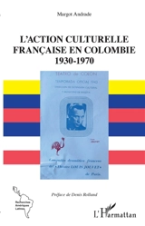 L'action culturelle française en Colombie 1930-1970 - Margot Andrade