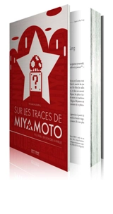 Sur les traces de Miyamoto. 1952-1986 : de Sonobe à Hyrule - William Audureau