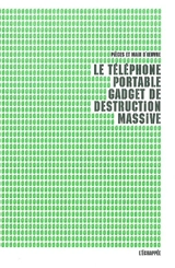 Le téléphone portable, gadget de destruction massive - Pièces et main d'oeuvre (Grenoble)