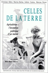 Celles de la terre : agriculture : l'invention politique d'un métier