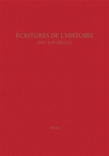 Ecritures de l'Histoire (XIVe-XVe siècle) : actes du colloque du Centre Montaigne, Bordeaux, 19-21 septembre 2002