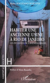 Habiter une ancienne usine à Rio de Janeiro. Les invasões de l'Avenida Brasil - Maira Machado-Martins