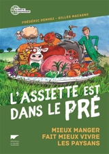 L'assiette est dans le pré : mieux manger fait mieux vivre les paysans - Frédéric Denhez