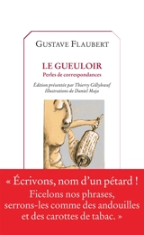 Le gueuloir : perles de correspondances - Gustave Flaubert