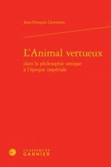 L'animal vertueux dans la philosophie antique à l'époque impériale - Jean-François Lhermitte