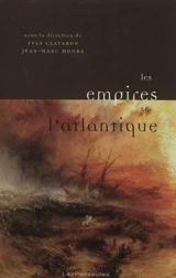 Les empires de l'Atlantique : XIXe-XXIe siècles : figures de l'autorité impériale dans les lettres d'expression européenne de l'espace atlantique