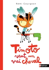 Timoto. Timoto veut un vrai cheval - Rémi Courgeon