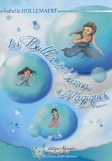 Les bulles de savon magiques - Isabelle Hollemaert