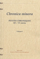 Chronica minora. Vol. 1. Chronographe de 354, fastes consulaires, vieux calendriers romains, calendrier et listes de Polemius Silvius. Petites chroniques : IIIe-VI siècles. Vol. 1. Chronographe de 354, fastes consulaires, vieux calendriers romains, c