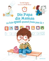 Dis papa, dis maman, tu fais quoi quand j'suis pas là ? - Camille Seydoux