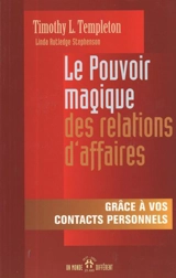 Le pouvoir magique des relations d'affaires : grâce à vos contacts personnels - Templeton, Timothy L.