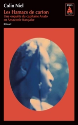 Une enquête du capitaine Anato en Amazonie française. Les hamacs de carton - Colin Niel