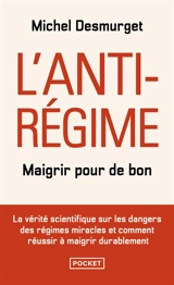 L'anti-régime : maigrir pour de bon - Michel Desmurget