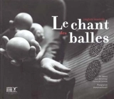 Le chant des balles : jonglerie musicale : partition - Eric Bellocq