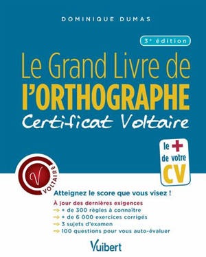 Le grand livre de l'orthographe : certificat Voltaire : atteignez le score que vous visez ! - Dominique Dumas
