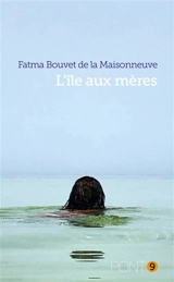 L'île aux mères - Fatma Bouvet de La Maisonneuve