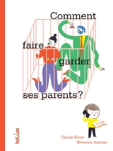 Comment faire garder ses parents ? - Carole Fives