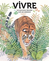 Vivre : un nouveau regard sur les animaux - Virginie Aladjidi