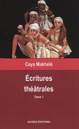 Ecritures théâtrales. Vol. 1 - Caya Makhélé