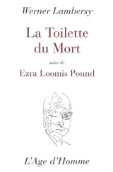 La toilette du mort. Ezra Loomis Pound - Werner Lambersy