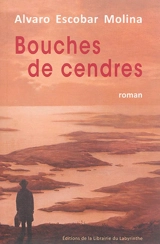 Bouche de cendres - Alvaro Escobar Molina