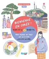 Bienvenue en Corée ! : mon voyage au pays de la k-pop - Manon Prud'homme
