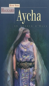 Aycha ou Le retour d'Elle - Henry Rider Haggard