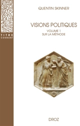 Visions politiques. Vol. 1. Sur la méthode - Quentin Skinner