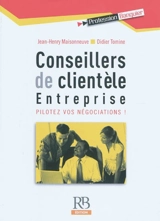 Conseillers de clientèle entreprise : pilotez vos négociations ! - Jean-Henry Maisonneuve