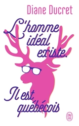 L'homme idéal existe : il est québécois - Diane Ducret