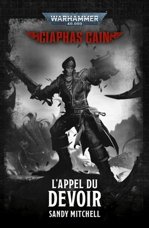 Ciaphas Cain. L'appel du devoir - Sandy Mitchell
