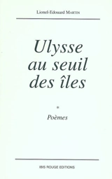 Ulysse au seuil des îles : poèmes - Lionel-Edouard Martin