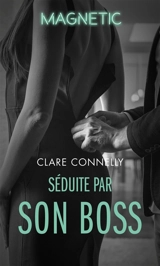 Séduite par son boss - Clare Connelly