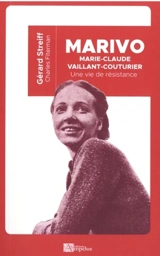 Marivo : Marie-Claude Vaillant-Couturier : une vie de résistance - Gérard Streiff