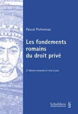 Les fondements romains du droit privé - Pascal Pichonnaz