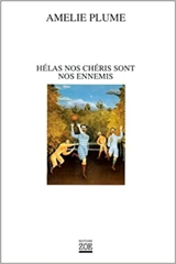 Hélas nos chéris sont nos ennemis - Amélie Plume