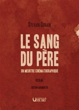 Le sang du père : un meurtre cinématographique - Sylvain Durain