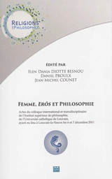 Femme, Erôs et philosophie : actes du colloque international et transdisciplinaire de l'Institut supérieur de philosophie, de l'Université catholique de Louvain, ayant eu lieu à Louvain-la-Neuve les 6 et 7 décembre 2011